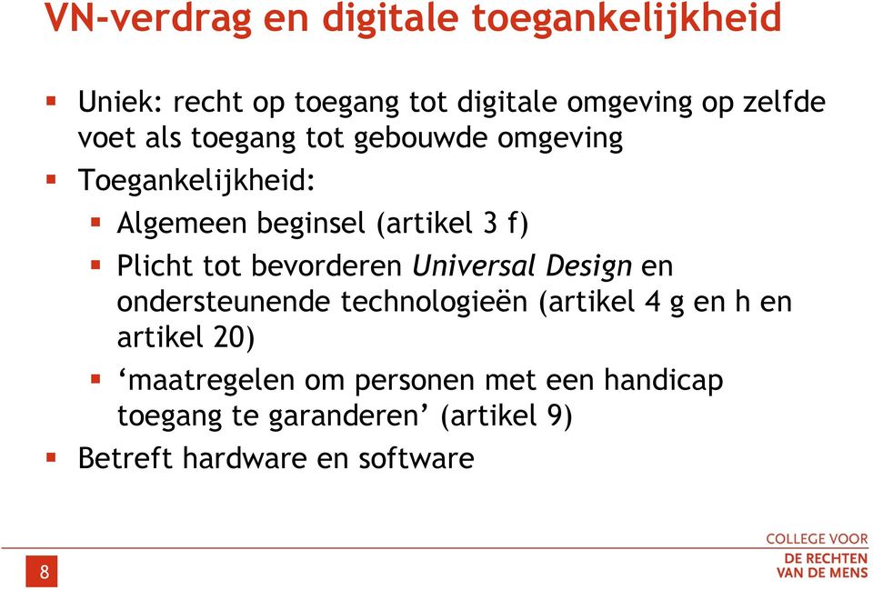 tot bevorderen Universal Design en ondersteunende technologieën (artikel 4 g en h en artikel 20)