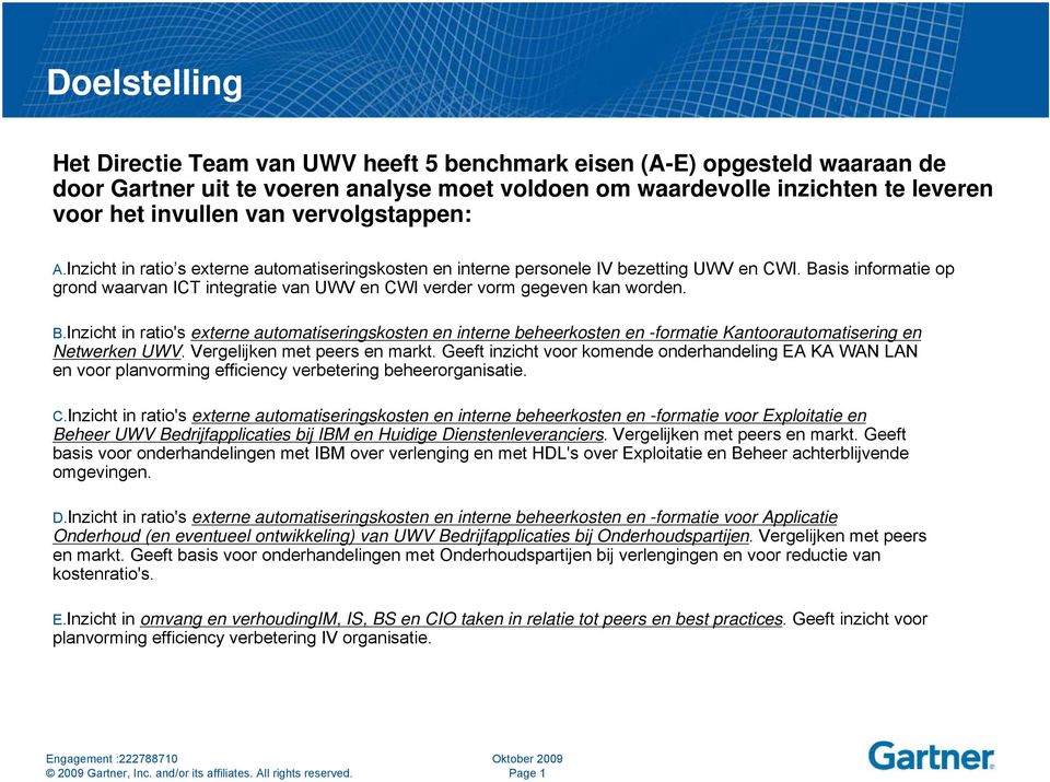 Basis informatie op grond waarvan ICT integratie van UWV en CWI verder vorm gegeven kan worden. B.