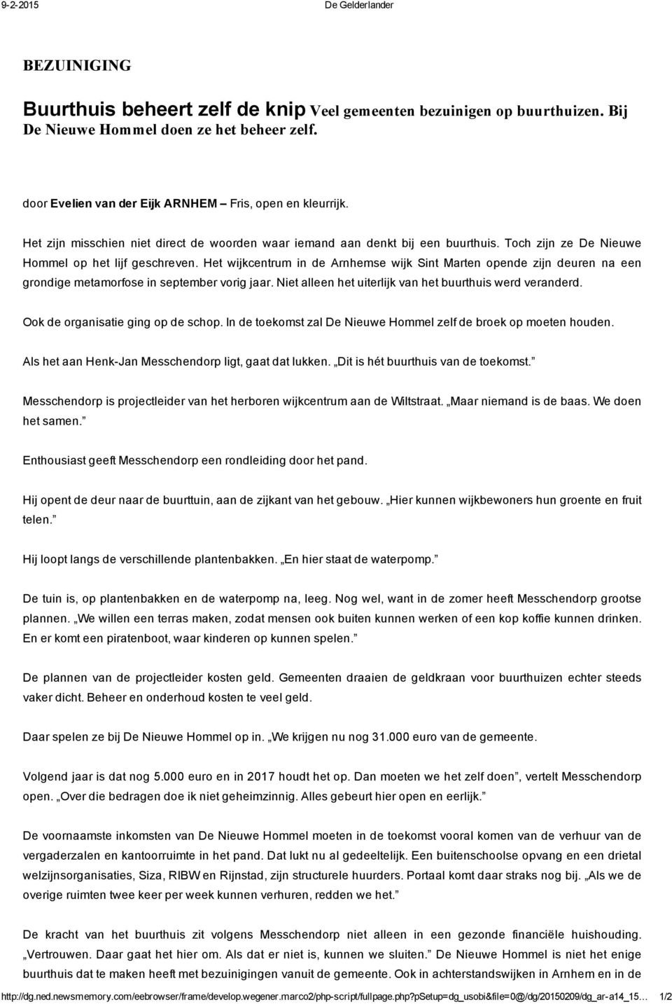 Het wijkcentrum in de Arnhemse wijk Sint Marten open de zijn deuren na een grondige metamorfose in september vorig jaar. Niet alleen het uiterlijk van het buurthuis werd veranderd.