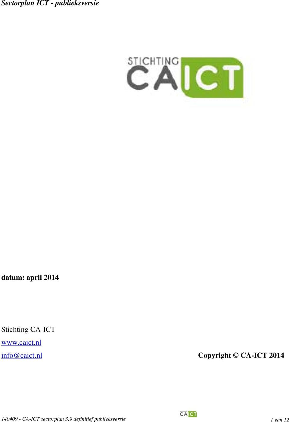 nl Copyright CA-ICT 2014 140409 - CA-ICT