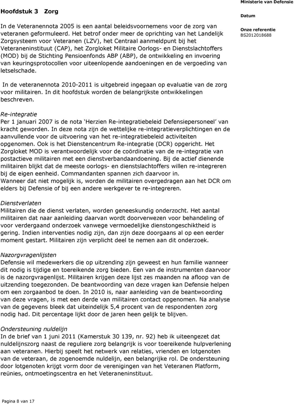 Dienstslachtoffers (MOD) bij de Stichting Pensioenfonds ABP (ABP), de ontwikkeling en invoering van keuringsprotocollen voor uiteenlopende aandoeningen en de vergoeding van letselschade.