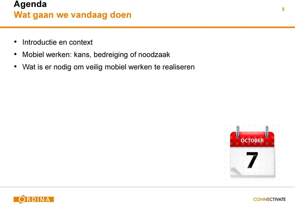 kans, bedreiging of noodzaak Wat is er