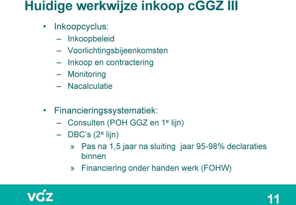 Financieringssystematiek: Consulten (POH GGZ en 1 e lijn) DBC s (2 e lijn)»