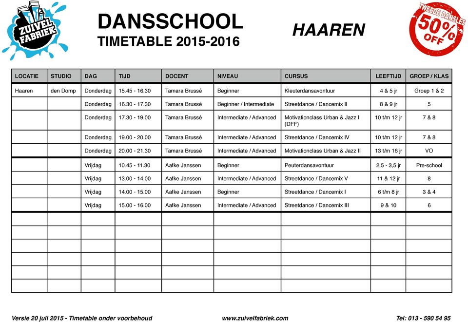 00 Tamara Brussé Intermediate / Advanced Motivationclass Urban & Jazz I (DFF) 10 t/m 12 jr 7 & 8 Donderdag 19.00-20.