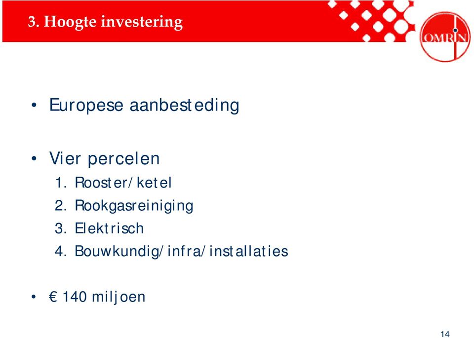 Rooster/ketel 2. Rookgasreiniging 3.