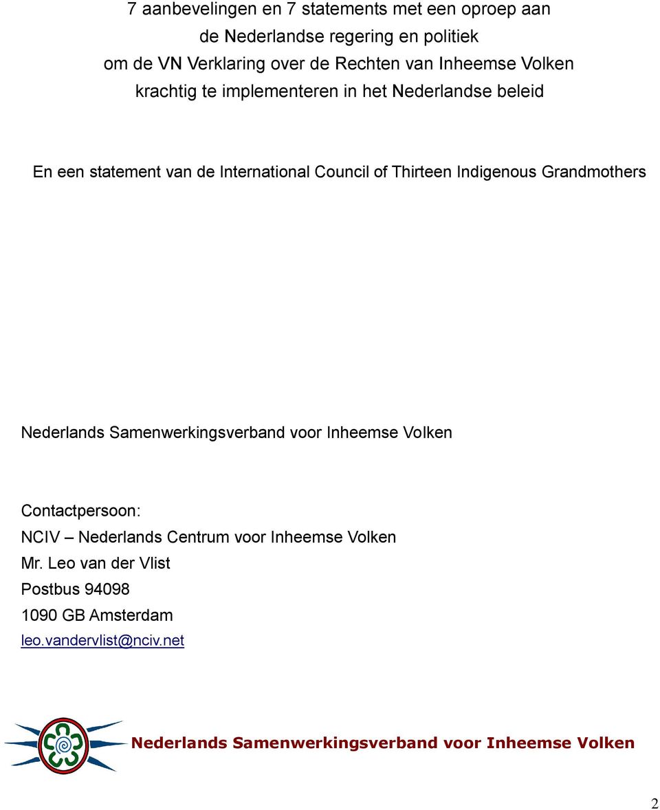 Indigenous Grandmothers Nederlands Samenwerkingsverband voor Inheemse Volken Contactpersoon: NCIV Nederlands Centrum voor Inheemse