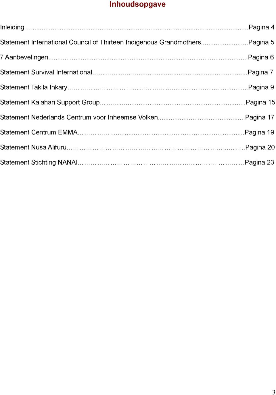 ..Pagina 9 Statement Kalahari Support Group...Pagina 15 Statement Nederlands Centrum voor Inheemse Volken.