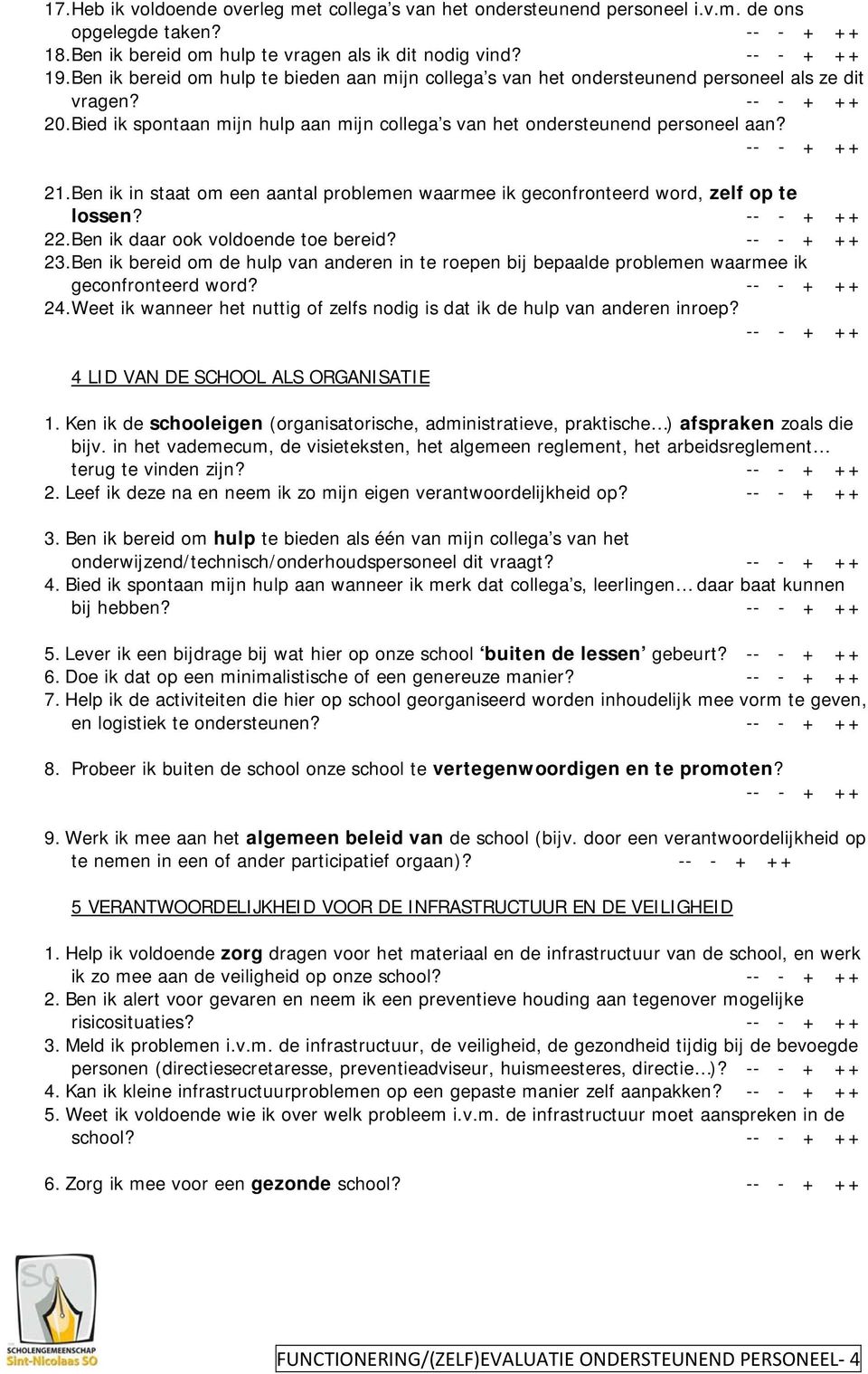 Ben ik in staat om een aantal problemen waarmee ik geconfronteerd word, zelf op te lossen? 22. Ben ik daar ook voldoende toe bereid? 23.