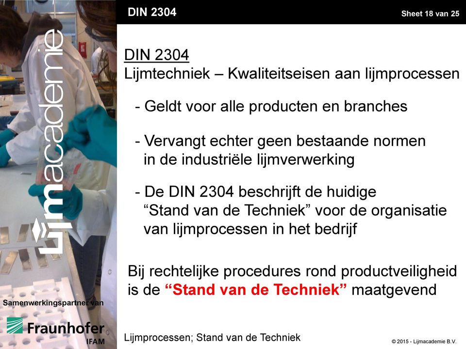 De DIN 2304 beschrijft de huidige Stand van de Techniek voor de organisatie van lijmprocessen in