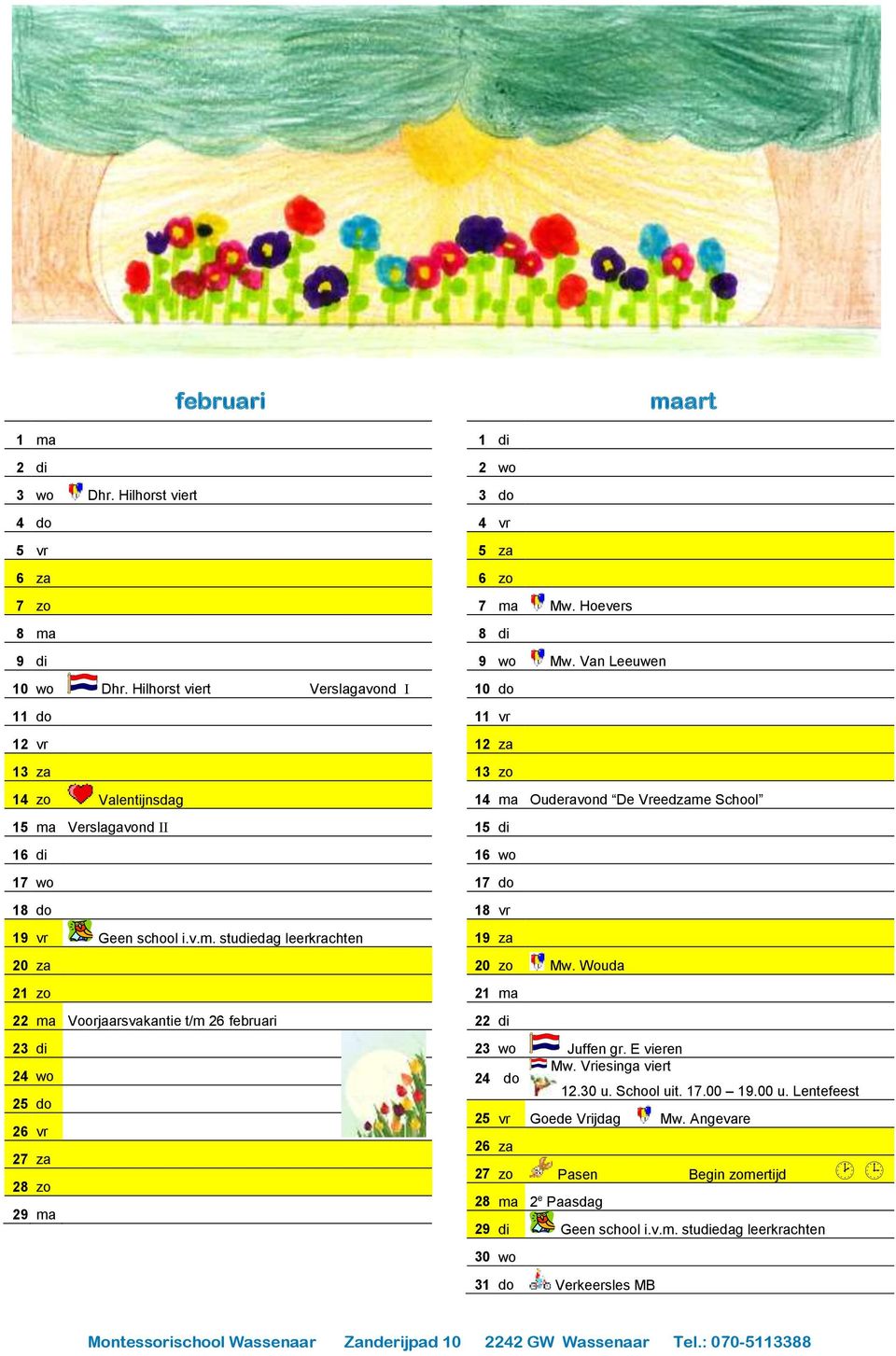 Verslagavond II 16 di 17 wo 18 do 19 vr Geen school i.v.m.