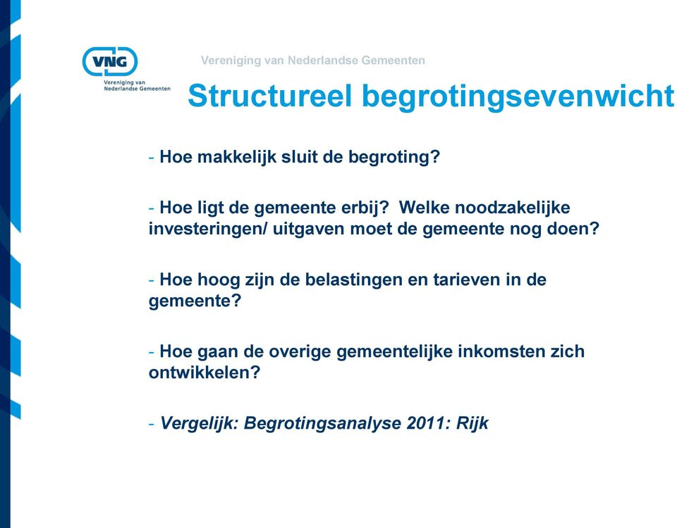 Welke noodzakelijke investeringen/ uitgaven moet de gemeente nog doen?