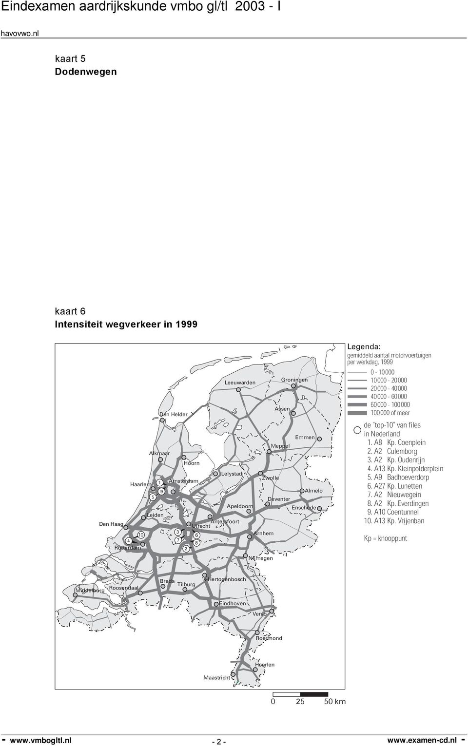 60000-100000 100000 of meer de "top-10" van files in Nederland 1. A8 Kp. Coenplein 2. A2 Culemborg 3. A2 Kp. Oudenrijn 4. A13 Kp. Kleinpolderplein 5. A9 Badhoeverdorp 6. A27 Kp. Lunetten 7.