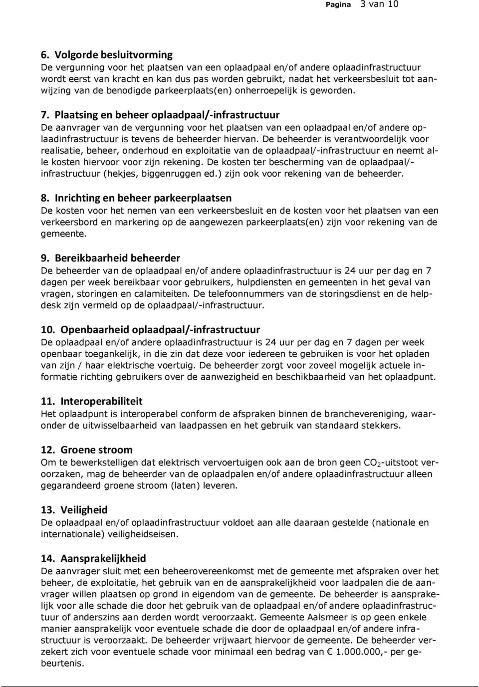 aanwijzing van de benodigde parkeerplaats(en) onherroepelijk is geworden. 7.