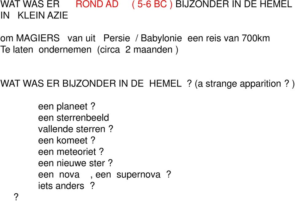 BIJZONDER IN DE HEMEL? (a strange apparition? )? een planeet?