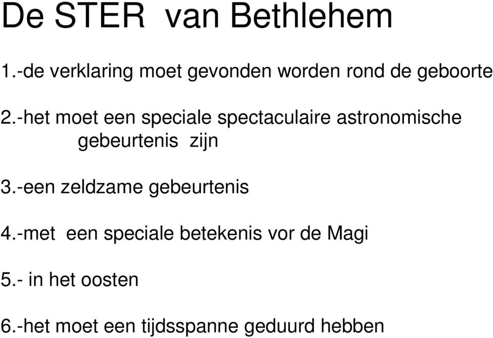 -het moet een speciale spectaculaire astronomische gebeurtenis zijn 3.