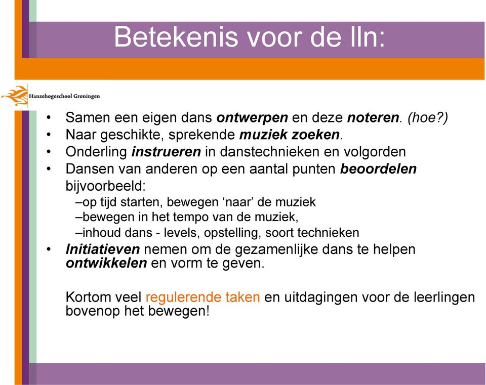 starten, bewegen naar de muziek bewegen in het tempo van de muziek, inhoud dans - levels, opstelling, soort technieken Initiatieven