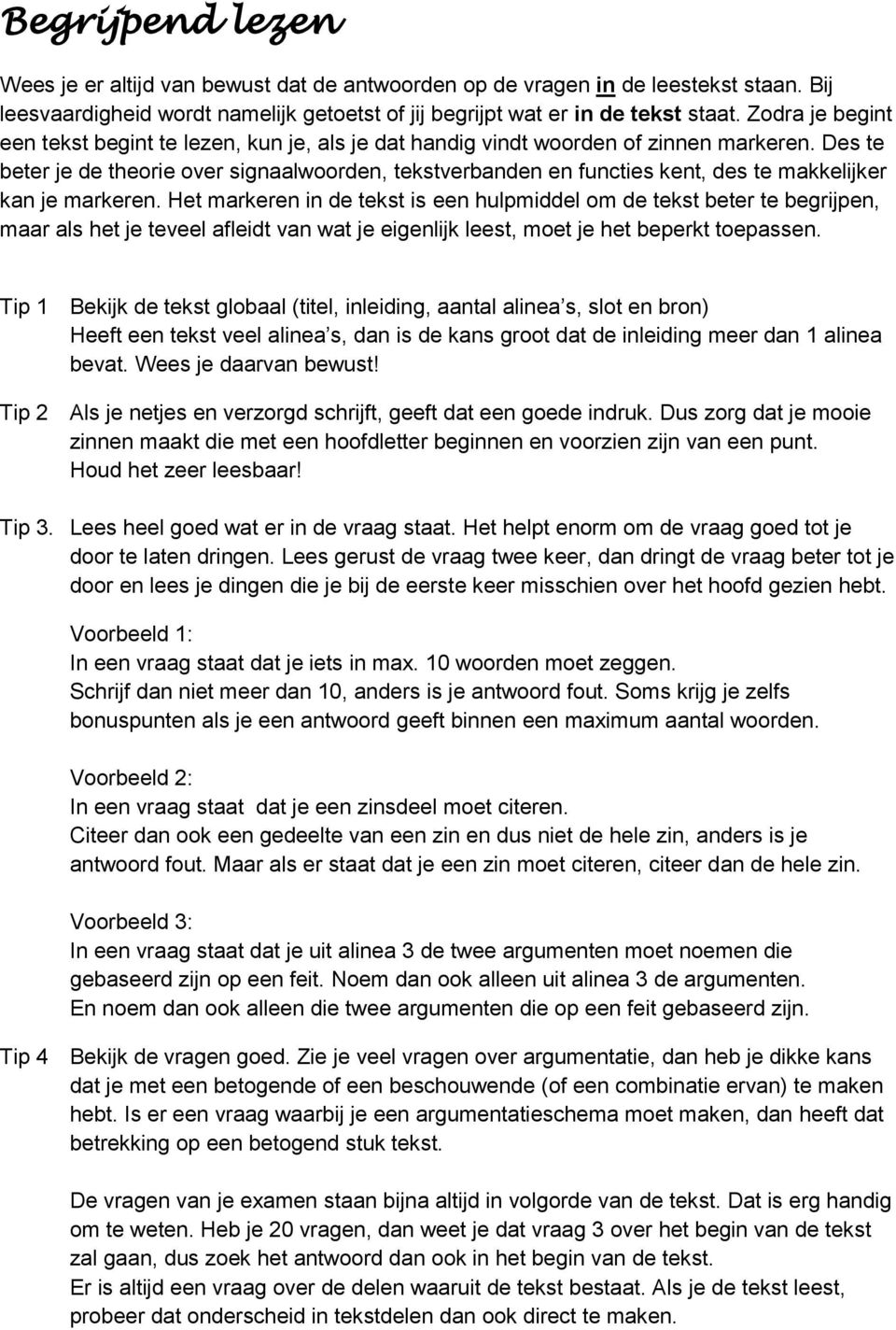 Des te beter je de theorie over signaalwoorden, tekstverbanden en functies kent, des te makkelijker kan je markeren.