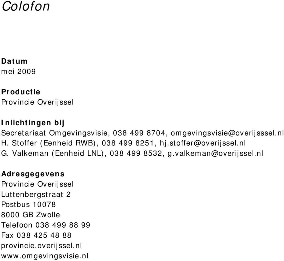 Valkeman (Eenheid LNL), 038 499 8532, g.valkeman@overijssel.