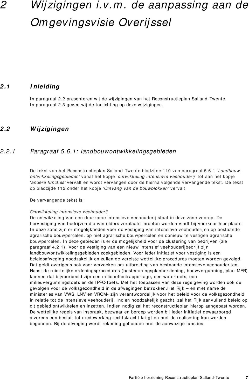 1: landbouwontwikkelingsgebieden De tekst van het Reconstructieplan Salland-Twente bladzijde 110 van paragraaf 5.6.