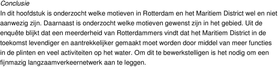 Uit de enquête blijkt dat een meerderheid van Rotterdammers vindt dat het Maritiem District in de toekomst levendiger en