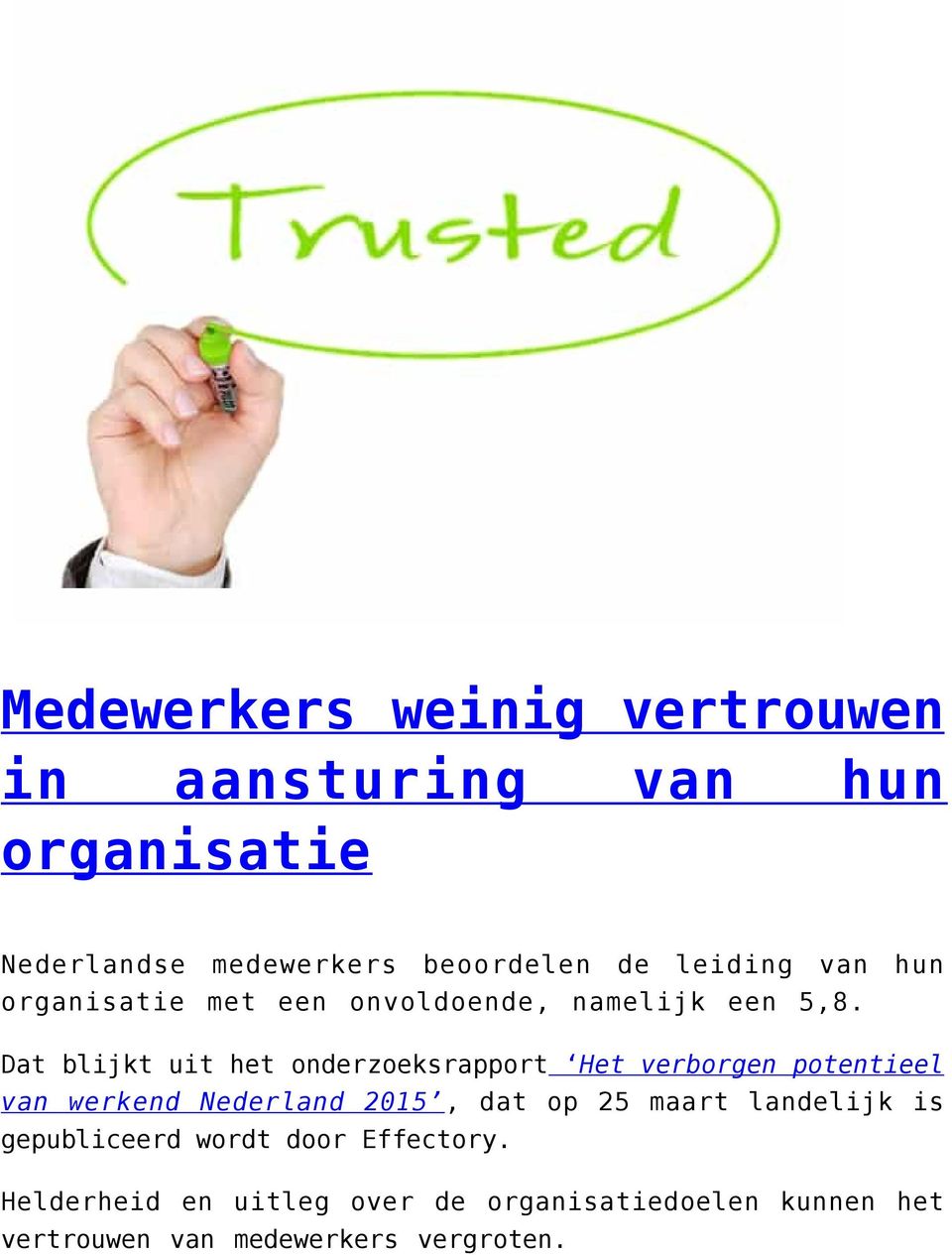 Dat blijkt uit het onderzoeksrapport Het verborgen potentieel van werkend Nederland 2015, dat op 25