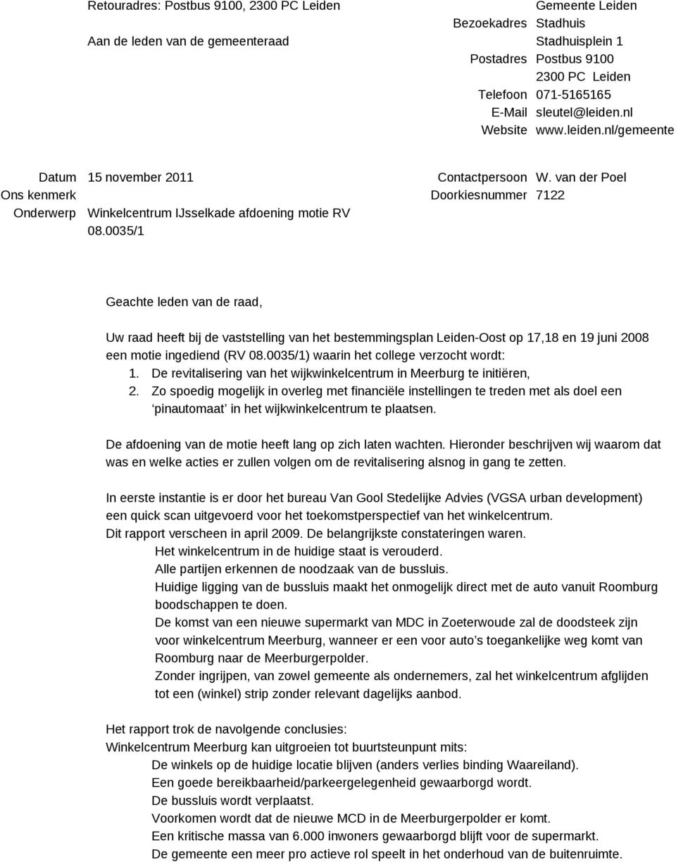 0035/1 Geachte leden van de raad, Uw raad heeft bij de vaststelling van het bestemmingsplan Leiden-Oost op 17,18 en 19 juni 2008 een motie ingediend (RV 08.