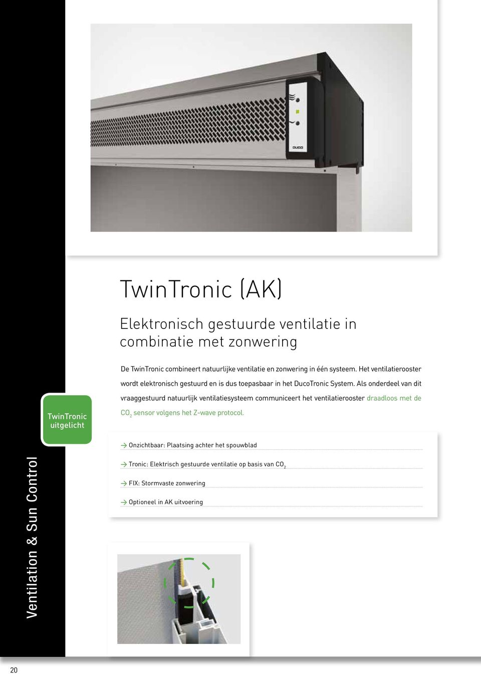 Als onderdeel van dit vraaggestuurd natuurlijk ventilatiesysteem communiceert het ventilatierooster draadloos met de TwinTronic uitgelicht CO 2