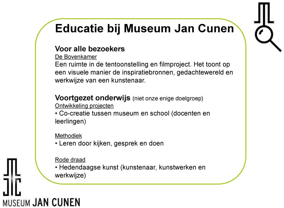 Voortgezet onderwijs (niet onze enige doelgroep) Ontwikkeling projecten Co-creatie tussen museum en school
