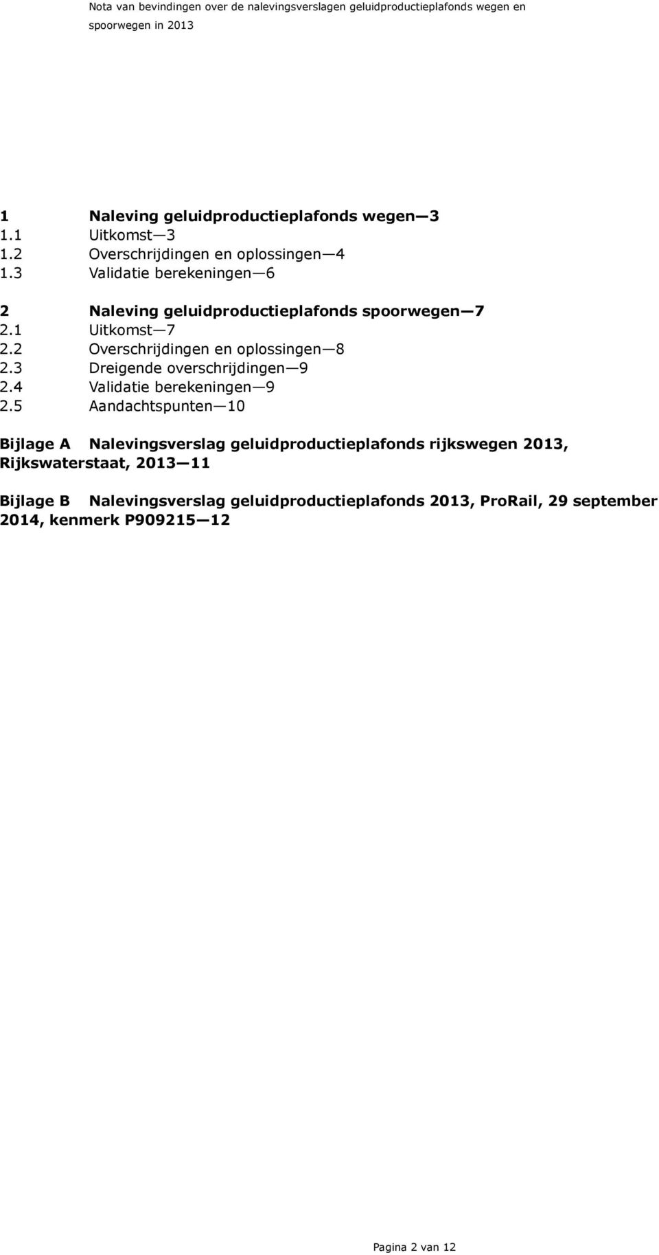 3 Dreigende overschrijdingen 9 2.4 Validatie berekeningen 9 2.