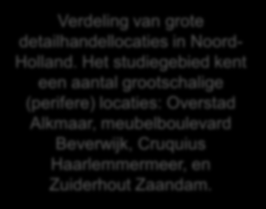 3. Verstedelijking en voorzieningen - detailhandel Verdeling van grote detailhandellocaties in Noord- Holland.