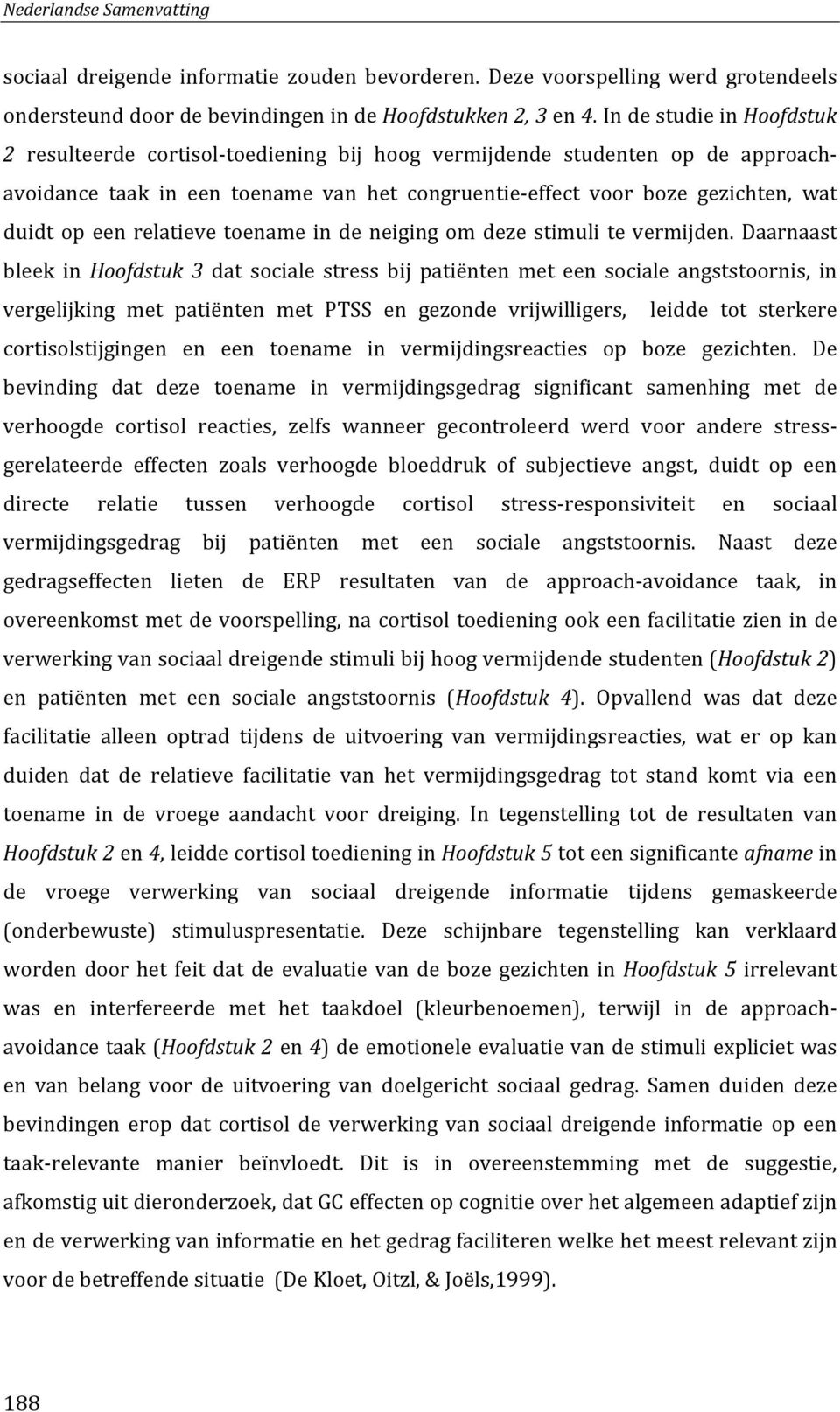 relatieve toename in de neiging om deze stimuli te vermijden.