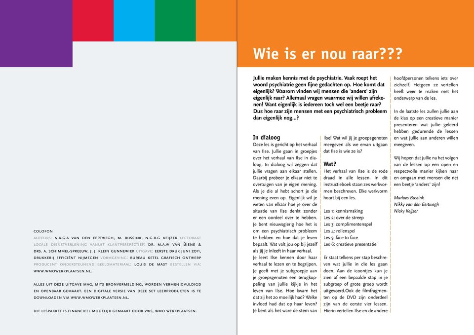 wmowerkplaatsen.nl. alles uit deze uitgave mag, mits bronvermelding, worden vermenigvuldigd en openbaar gemaakt. een digitale versie van deze set leerproducten is te downloaden via www.