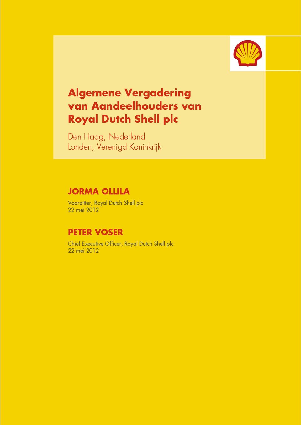 JORMA OLLILA Voorzitter, Royal Dutch Shell plc 22 mei 2012