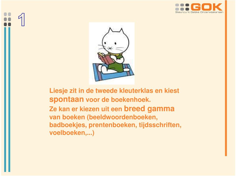 Ze kan er kiezen uit een breed gamma van boeken