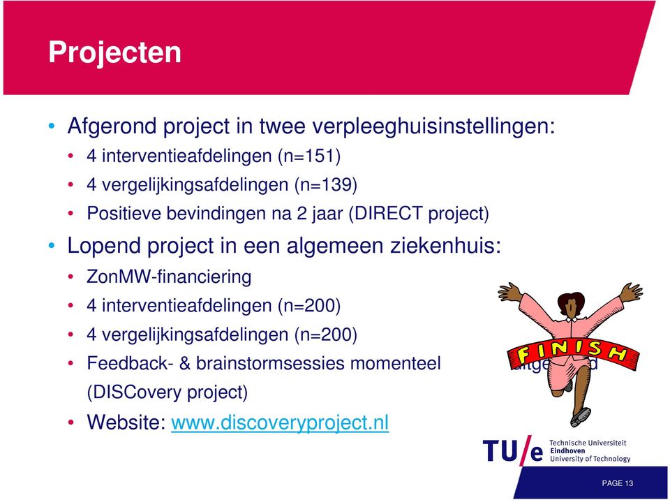 algemeen ziekenhuis: ZonMW-financiering 4 interventieafdelingen (n=200) 4 vergelijkingsafdelingen