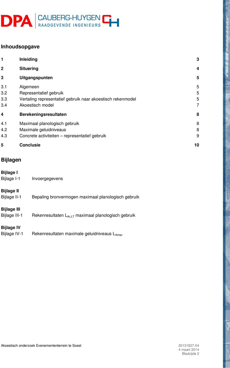 3 Concrete activiteiten representatief gebruik 9 5 Conclusie 10 Bijlagen Bijlage I Bijlage I-1 Bijlage II Bijlage II-1 Bijlage III Bijlage III-1 Bijlage IV Bijlage IV-1