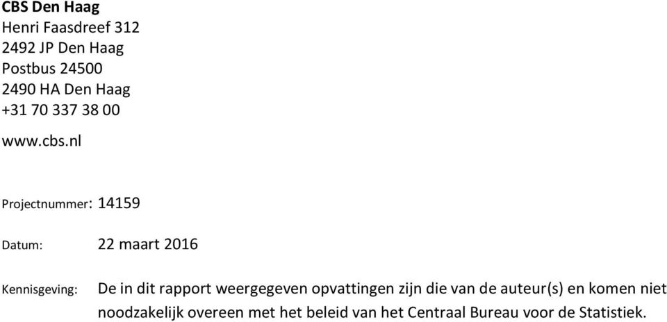 nl Projectnummer: 14159 Datum: 22 maart 2016 Kennisgeving: De in dit rapport