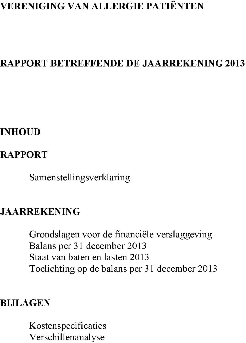 verslaggeving Balans per 31 december 2013 Staat van baten en lasten 2013