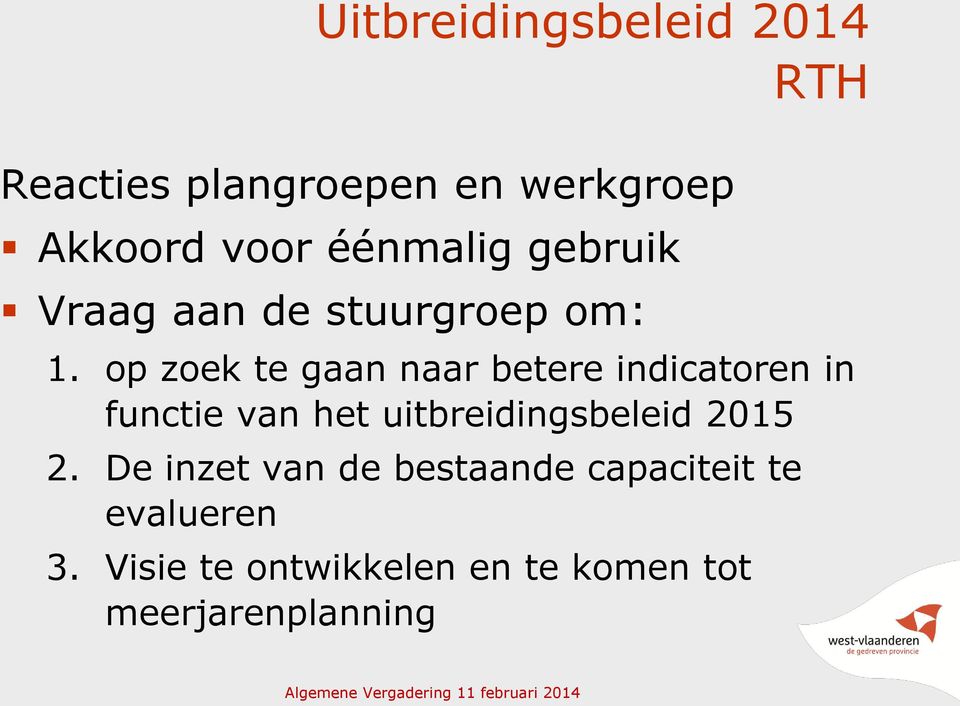 op zoek te gaan naar betere indicatoren in functie van het