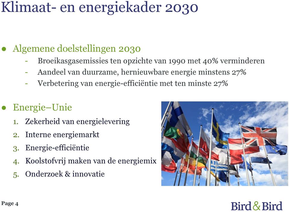 energie-efficiëntie met ten minste 27% Energie Unie 1. Zekerheid van energielevering 2.