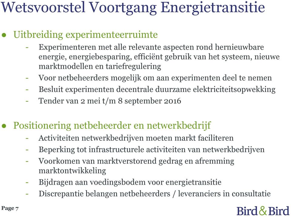 2 mei t/m 8 september 2016 Positionering netbeheerder en netwerkbedrijf Page 7 - Activiteiten netwerkbedrijven moeten markt faciliteren - Beperking tot infrastructurele activiteiten van