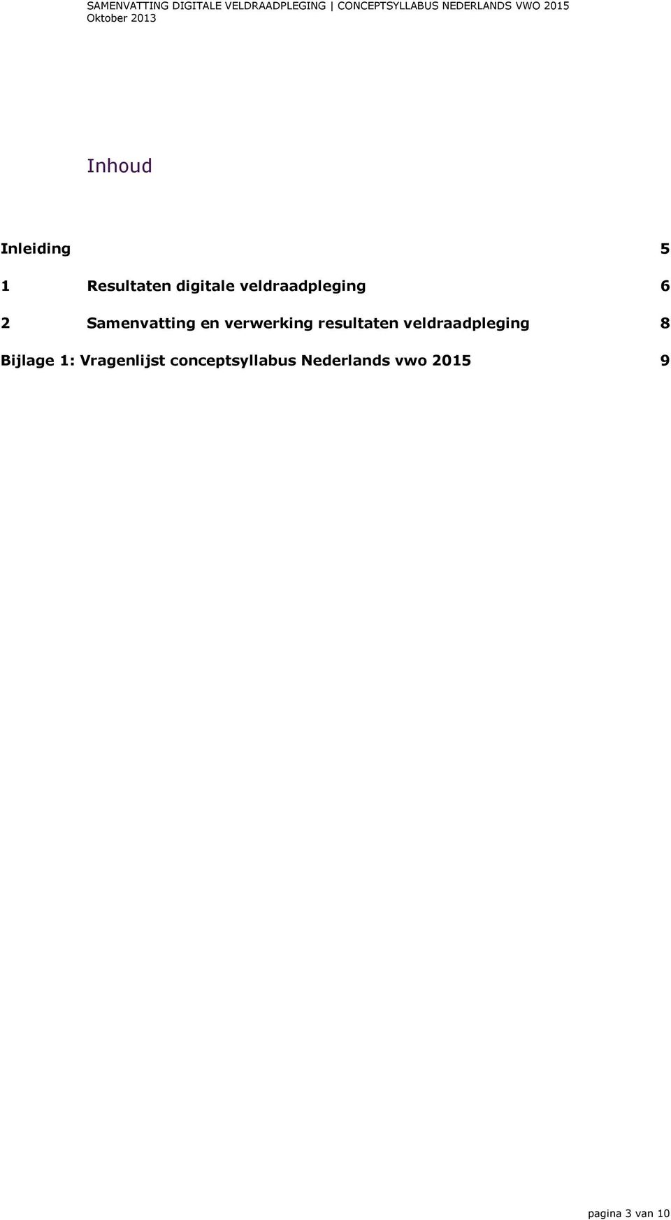 resultaten veldraadpleging 8 Bijlage 1: