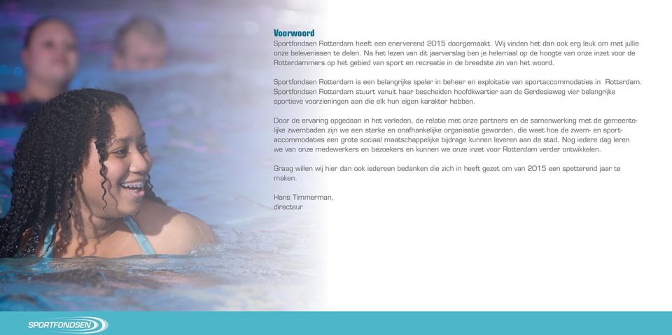 Sportfondsen Rotterdam is een belangrijke speler in beheer en exploitatie van sportaccommodaties in Rotterdam.
