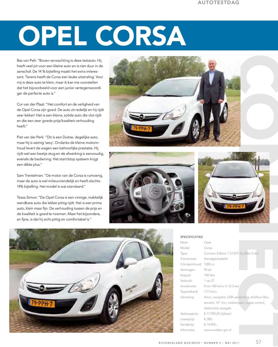 Cor van der Plaat: Het comfort en de veiligheid van de Opel Corsa zijn goed. De auto zit redelijk en hij rijdt zeer lekker!