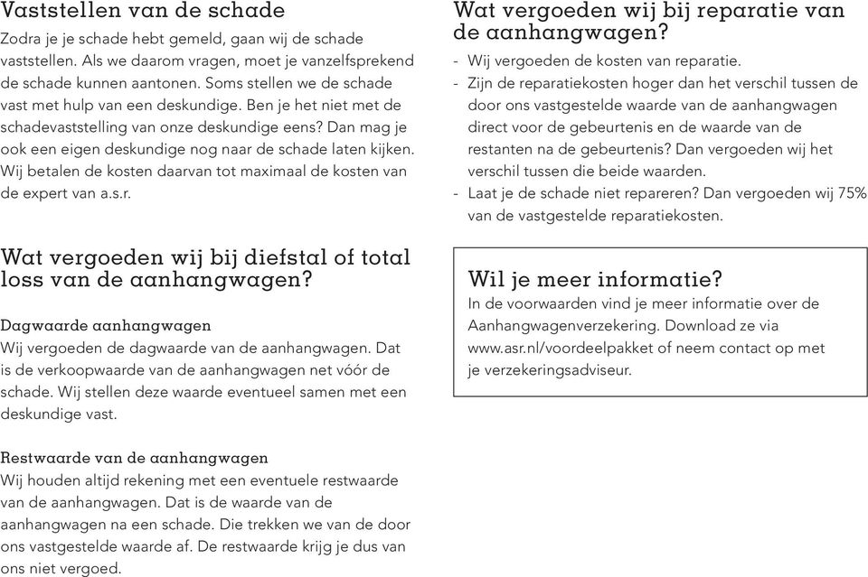 Wij betalen de kosten daarvan tot maximaal de kosten van de expert van a.s.r. Wat vergoeden wij bij diefstal of total loss van de aanhangwagen?