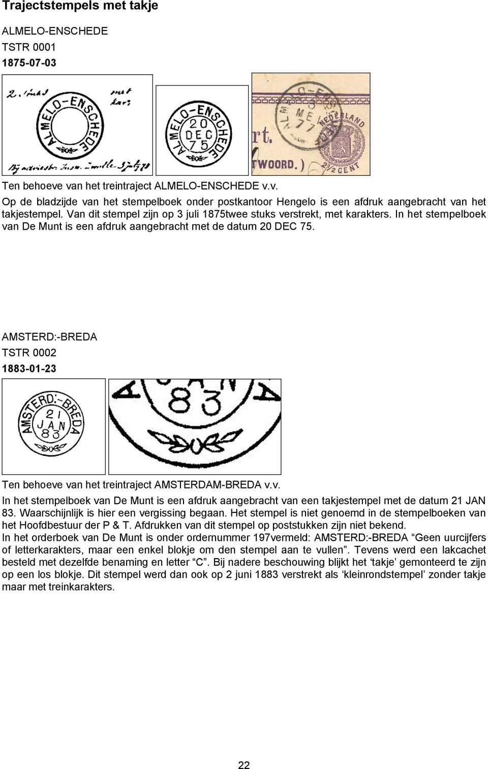 AMSTERD:-BREDA TSTR 0002 1883-01-23 Ten behoeve van het treintraject AMSTERDAM-BREDA v.v. In het stempelboek van De Munt is een afdruk aangebracht van een takjestempel met de datum 21 JAN 83.