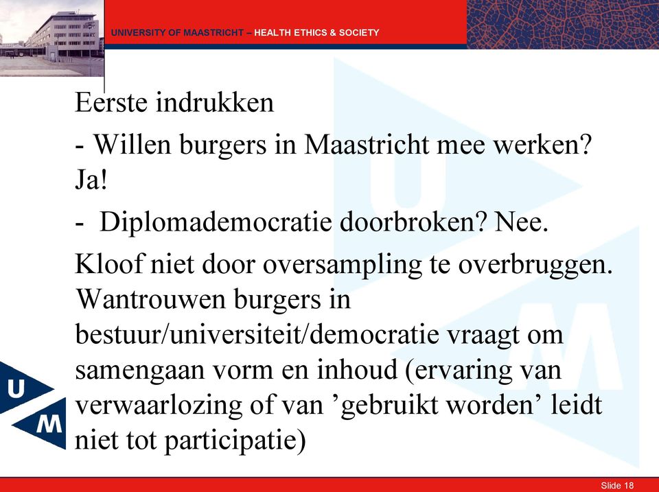 Wantrouwen burgers in bestuur/universiteit/democratie vraagt om samengaan vorm