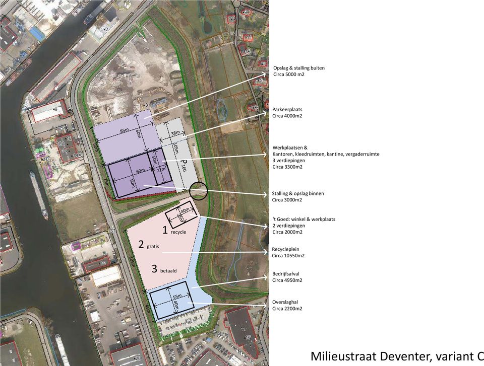 3000m2 1 recycle t Goed: winkel & werkplaats 2 verdiepingen Circa 2000m2 2 gratis Recycleplein