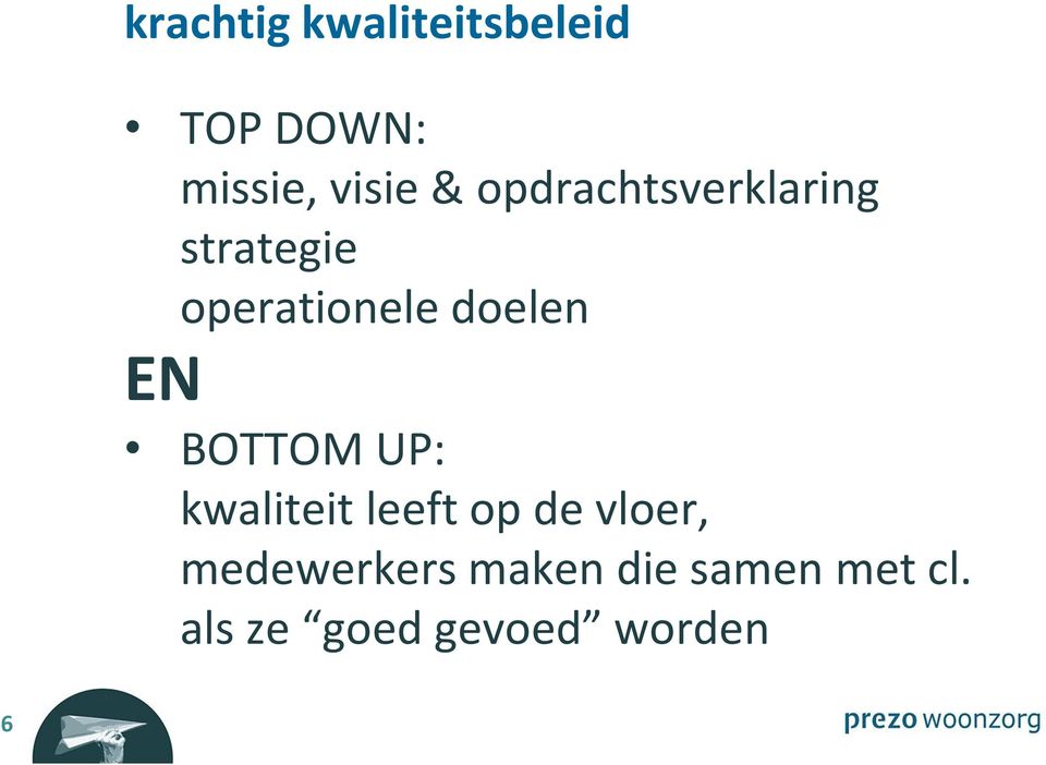 EN BOTTOM UP: kwaliteit leeft op de vloer,