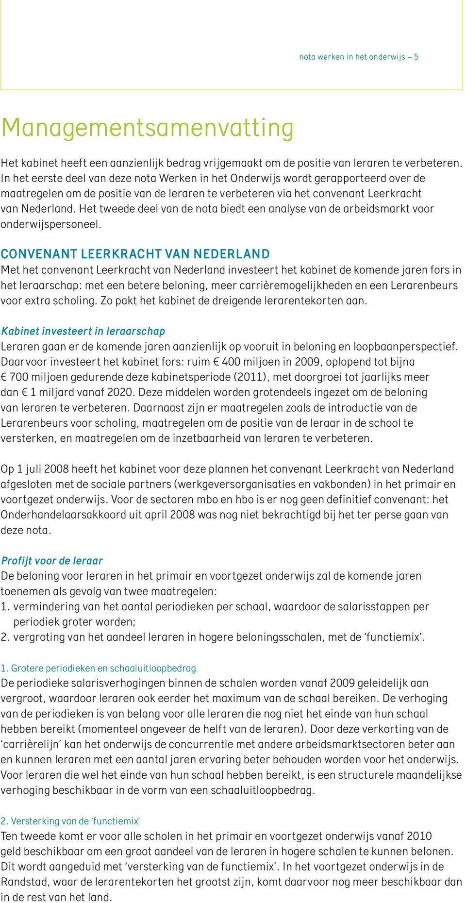 Het tweede deel van de nota biedt een analyse van de arbeidsmarkt voor onderwijspersoneel.